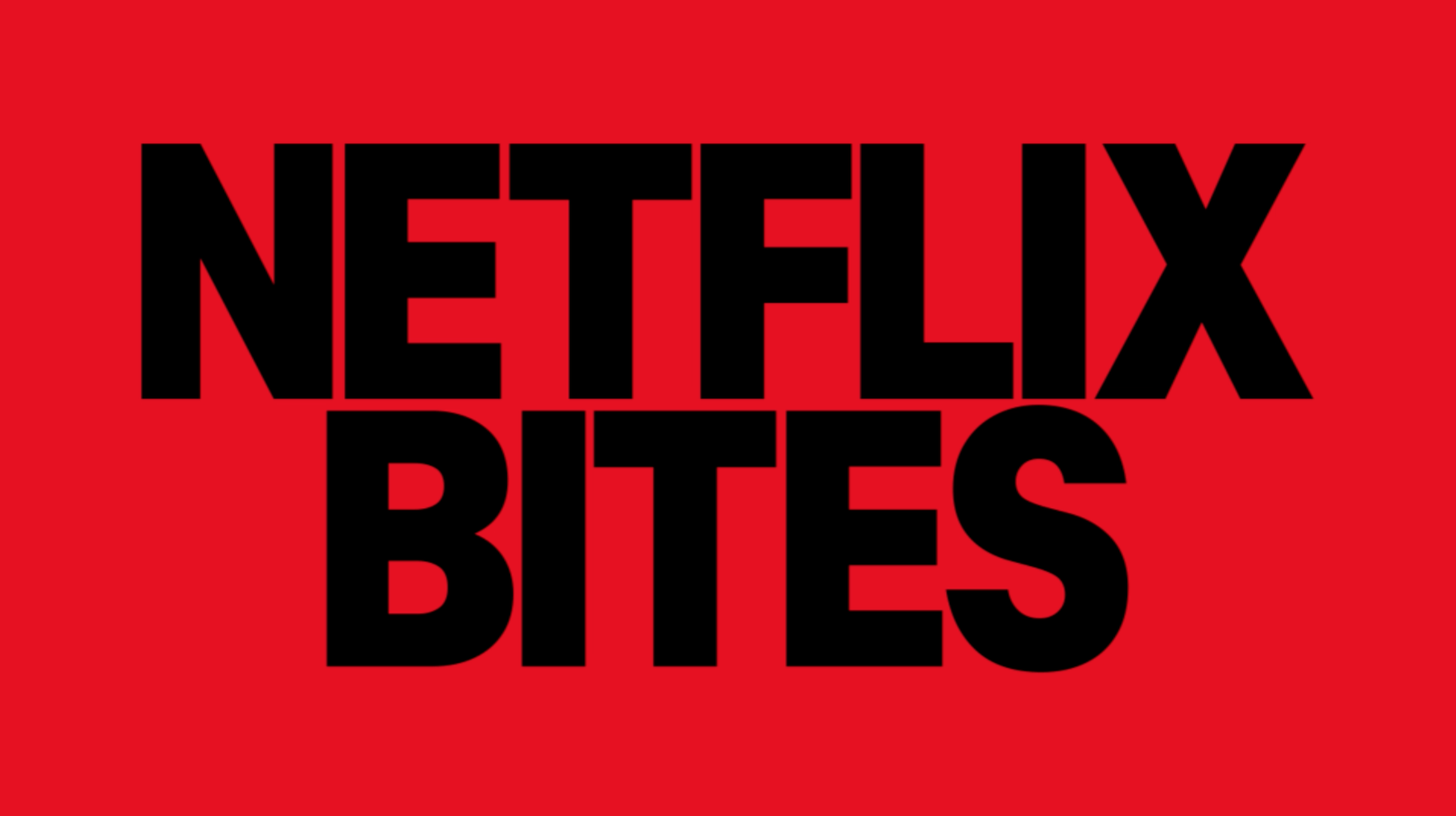 Netflix Bites